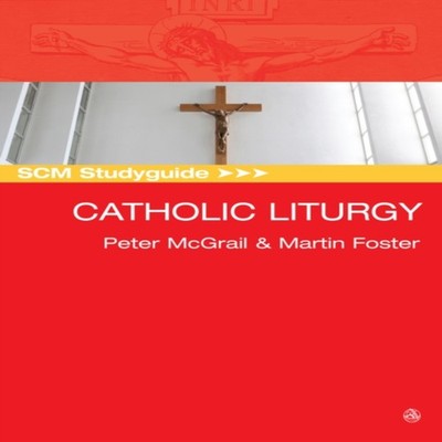 SCM Studyguide Catholic Liturgy Peter McGrail Paperback Hymns Anc