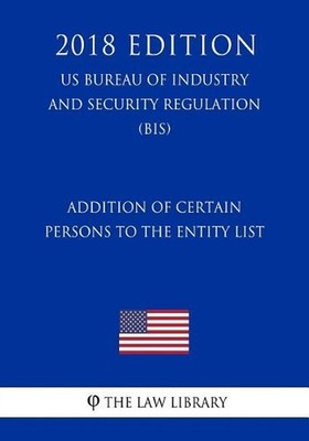 Addition of Certain Persons to the Entity List (US Bureau of Industry and Securi