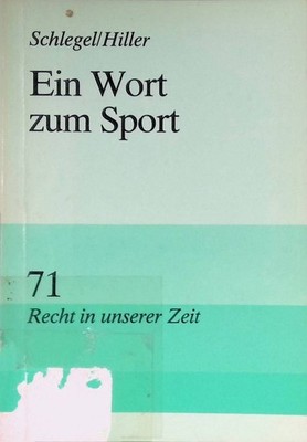 Ein Wort zum Sport. Recht in unserer Zeit ; 71 Schlegel, Roger und Jürgen Hiller