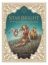 Star Bright and the Looking Glass Hardcover Jonathan Luna