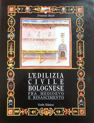L'edilizia civil Bolognese, Francesca Bocchi - Grafis Edition 1990