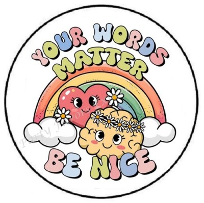 YOUR WORDS MATTER BE NICE ENVELOPE SEALS LABELS STICKERS PARTY FAVORS
