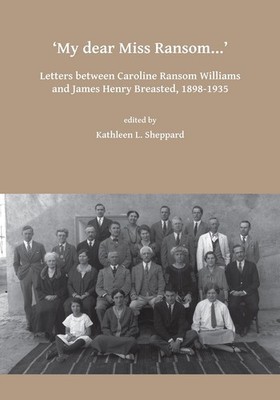 My dear Miss Ransom: Letters between Caroline Ransom Williams and James Henry Br