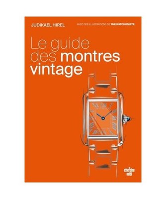 Le guide des montres vintage - Il est temps de vous faire plaisir, Hirel, Judika