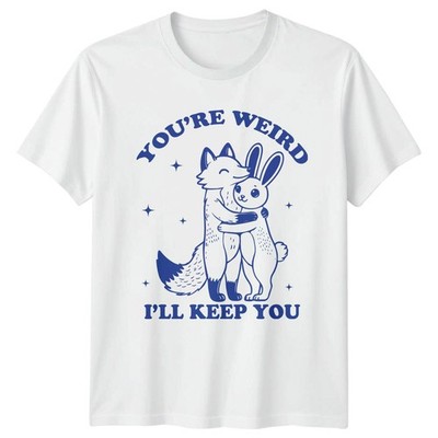Youre Weird Ill Keep You T-Shirt süß Tiere Beziehung Neuheit