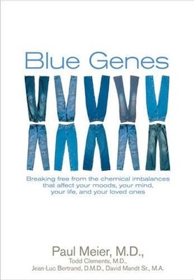 Blue Genes: Breaking Free from the Chemical Imbalances That Affect Your Moods, Y