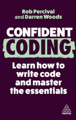 Confident Coding: Learn How to Code and Master the Esse - Paperback NEW Percival
