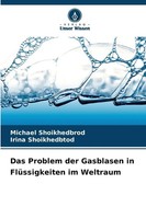 Michael Shoikhedbrod (U. A.) | Das Problem Der Gasblasen In FlüSsigkeiten Im...