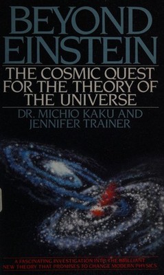 Beyond Einstein : The Cosmic Quest for the Theory of the Universe