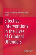 Effective Interventions in the Lives of Criminal Offenders by John A. Humphrey (