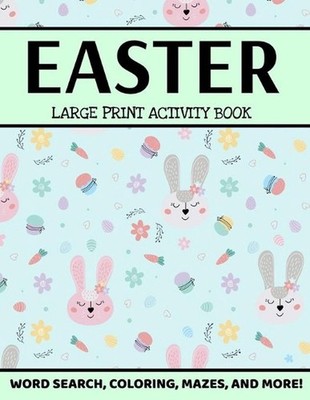 Easter Large Print Activity Book: Easter Word Search, Coloring, Mazes, And More,