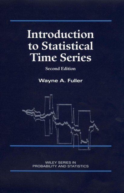 Introduction to Statistical Time Series 2e Fuller Hardback Wiley–Blackwell