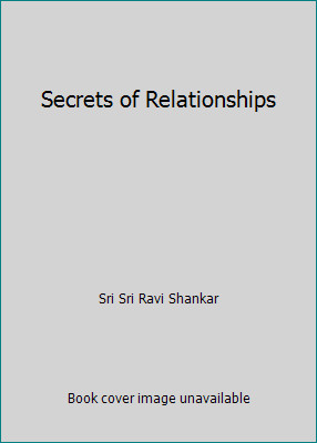 Secrets of Relationships by Sri Sri Ravi Shankar