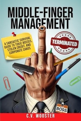 Middle Finger Management A Sarcastic Survival Guide to  - Paperback NEW C. V. Wo