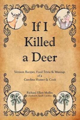 If I Killed a Deer - Paperback By Mullin, Richard Ellett - GOOD