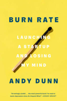 Burn Rate: Launching a Startup and Losing My Mind - Hardcover - VERY GOOD