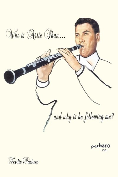 Who Is Artie Shaw...And Why Is He Following Me? Ferdie Pacheco Taschenbuch 2005-image
