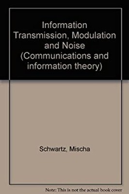 Information Transmission, Modulation and Noise : A Unified Approa