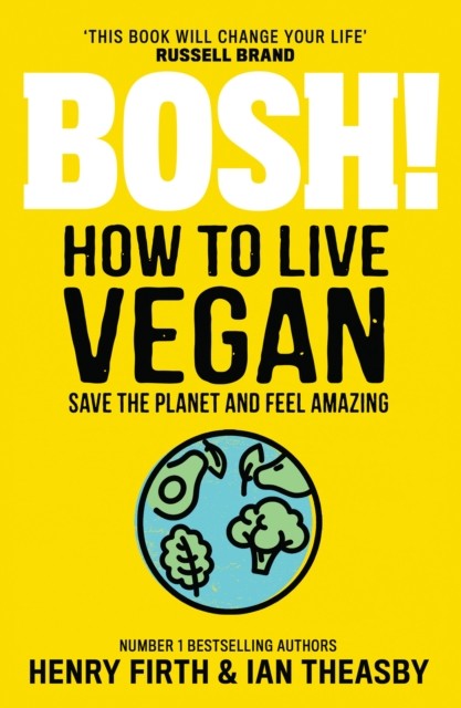 BOSH! How to Live Vegan by Henry Firth (Paperback Book)