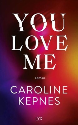You Love Me: Band 3 zur NETFLIX-Serie (Joe Goldberg, Band 3) Reichardt, Katrin u