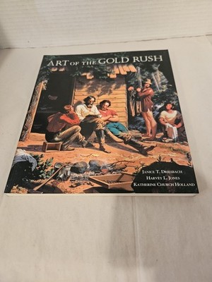Art Of The Gold Rush, Janice T. Driesbach H. L. Jones K. Church (Paperback)~NEW 
