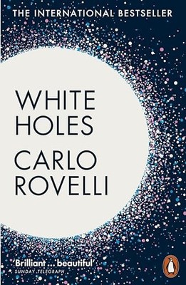 White Holes: Inside the Horizon, Rovelli, Carlo