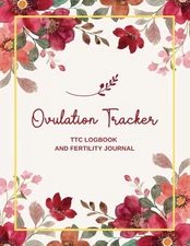 Ovulation Tracker: TTC Logbook and Fertility Journal to Help You Identify Yo...