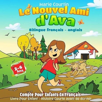 Le Nouvel Ami d'Ava (Bilingue franais - anglais): Compte Pour Enfants En Fran?ai