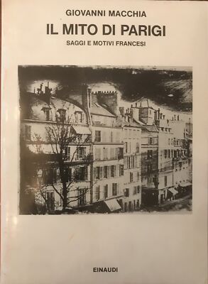 Macchia Giovanni Il mito di Parigi 1981
