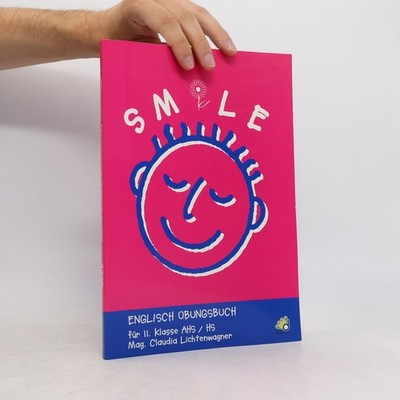 Smile. Englisch-Übungsbuch für II. Klasse AHS/HS  |  Claudia Lichtenwagner