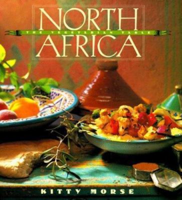 The Vegetarian Table: North Africa by Morse, Kitty; Chronicle Books