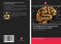 EstratéGias Psico-Educacionais Para CriançAs Com DEA Uma Nova VisãO De Ensino