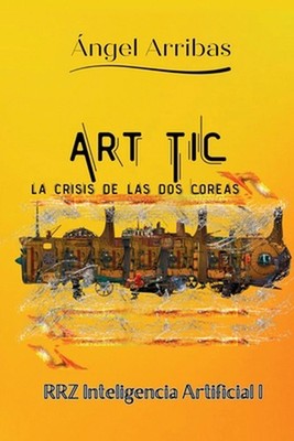Art Tic: La Crisis de Las DOS Coreas by ?ngel Arribas de Izal (Spanish) Paperbac