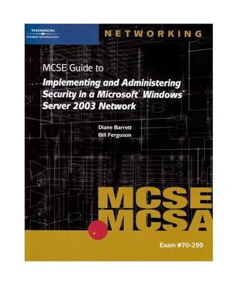 70-299 MCSE Guide to Implementing and Administering Security in a Microsoft Wind