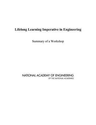 Lifelong Learning Imperative in Engineering : Summary of a Workshop by ...