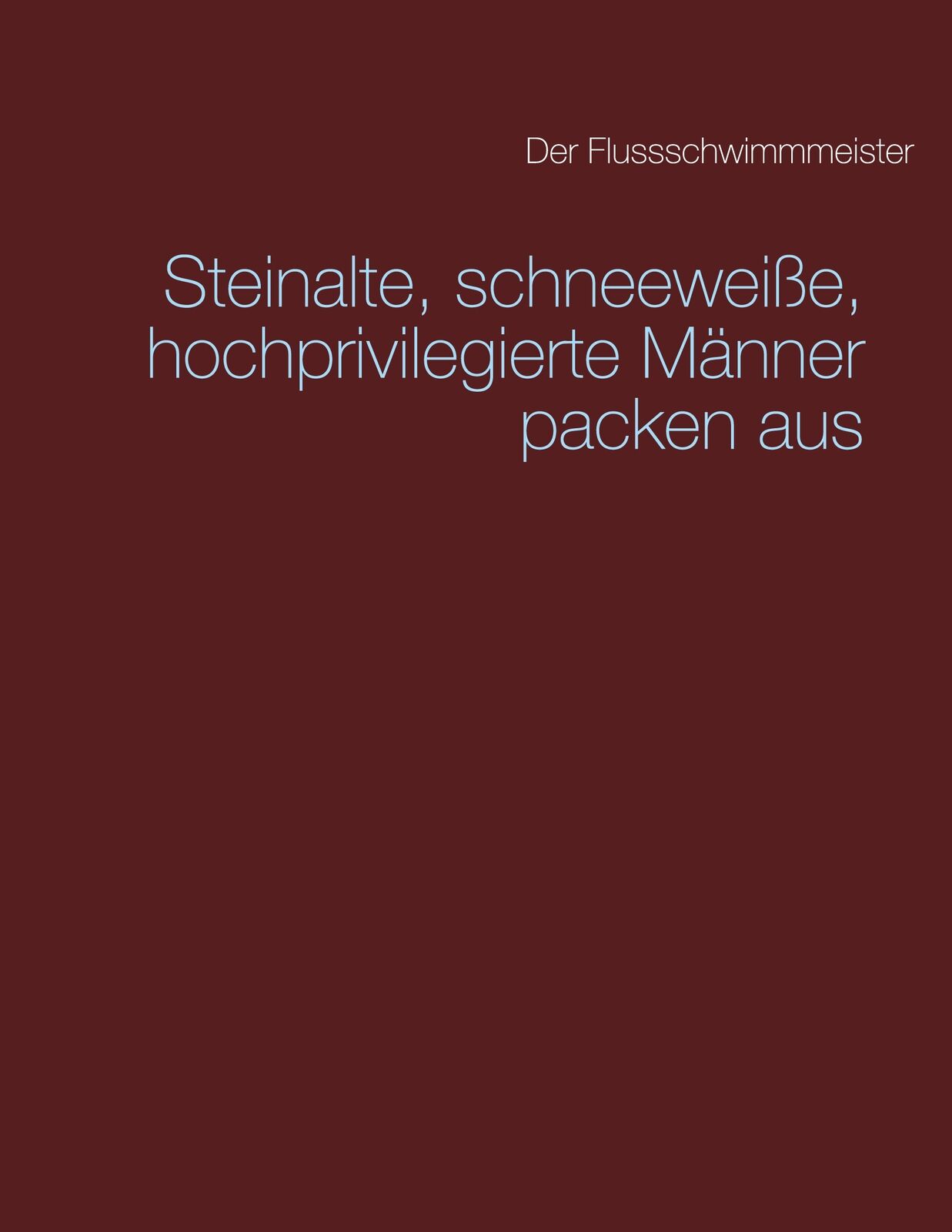 Thumbnail - Steinalte, Schneeweiße, Hochprivilegierte Männer Packen Aus (buch)