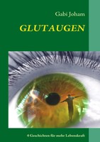 Glutaugen Gabi Joham Taschenbuch 300 S. Deutsch 2010 Books on Demand Gmbh