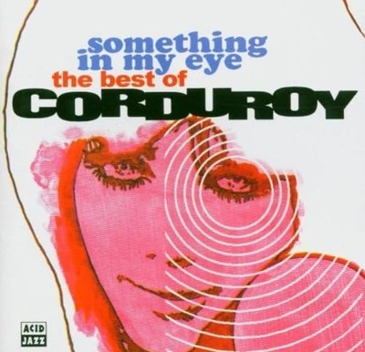 Corduroy - Something In My Eye: The Best Of Corduroy CD New