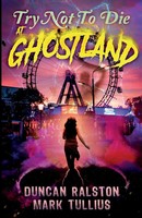 Try Not To Die | At Ghostland: An Interactive Adventure | Mark Tullius (U. A.)