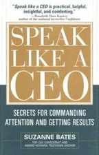 Speak Like a CEO: Secrets for Commanding Attention and Getting Results - GOOD