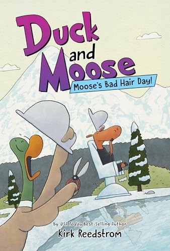Duck and Moose: Moose's Bad Hair Day!: 4 - Kirk Reedstrom