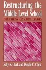 Clark - Restructuring the Middle Level School   Implications for Schoo - X555z
