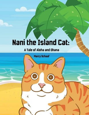 Nani The Island Cat A Tale of Aloha and Ohana Marcy Schaaf Taschenbuch Englisch