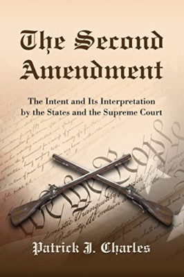 The Second Amendment: The Intent and Its Interpretation - Paperback NEW Charles,