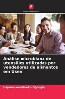 AnáLise Microbiana De UtensíLios Utilizados Por Vendedores De Alimentos Em Usen