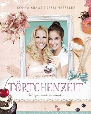 Törtchenzeit: All you need is sweet Gebundene Ausgabe