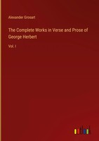 Alexander Grosart | The Complete Works In Verse And Prose Of George Herbert