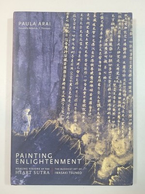 PAINTING ENLIGHTENMENT: VISIONS OF THE HEART SUTRA - PAULA ARAI - HC/DJ - VG+