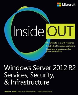 Windows Server 2012 R2 Inside Out: Services, Security, & Infrastructure, Vol...