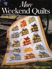 More Weekend Quilts: 19 Classic Quilts to Make With Shortcuts and Quick Techniqu